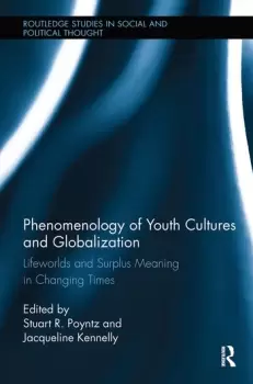 Image of Phenomenology of Youth Cultures and Globalization Lifeworlds and Surplus Meaning in Changing Times