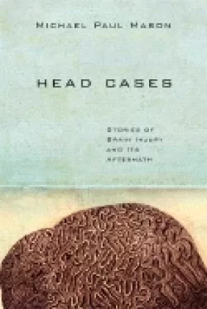 Image of head cases stories of brain injury and its aftermath