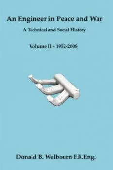 Image of Engineer in Peace and War - a Technical and Social History - Volume Ii - 19 by Donald Welbourn Paperback