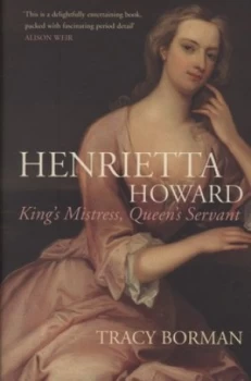 Image of Henrietta Howard by Tracy Borman Hardback