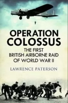 Image of Operation Colossus : The First British Airborne Raid of World War II