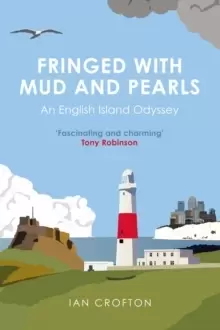 Image of Fringed With Mud & Pearls : An English Island Odyssey
