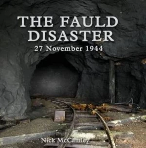 Image of The Fauld Disaster 27 November 1944 by Nick Mccamley Hardback