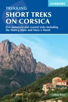 Image of Short Treks on Corsica : Five mountain and coastal treks including the Mare a Mare and Mare e Monti