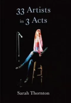 Image of 33 Artists in 3 Acts by Sarah Thornton Hardback