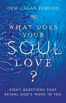 Image of What Does Your Soul Love? Eight Questions That Reveal God's Work in You
