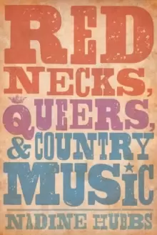 Image of Rednecks, Queers, and Country Music