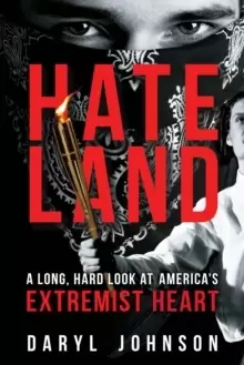 Image of Hateland : A Long, Hard Look at America's Extremist Heart