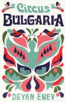 Image of Circus Bulgaria by Deian Enev and Kapka Kassabova and Deian Enev Paperback