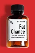 Image of fat chance diet mania greed and the infamous fen phen swindle