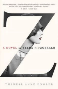 Image of Z a Novel of Zelda Fitzgerald by Therese Anne Fowler Paperback
