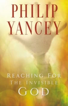 Image of Reaching for the Invisible God by Philip Yancey Book