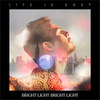 image of Bright Light Bright Light - Life Is Easy CD