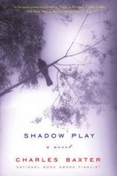 Image of Shadowplay - a Novel by Charles Baxter Paperback