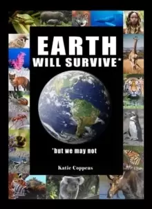 Image of Earth Will Survive : ...but we may not