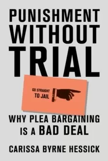 Image of Punishment Without Trial : Why Plea Bargaining is a Bad Deal