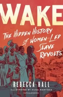 Image of Wake : The Hidden History of Women-Led Slave Revolts