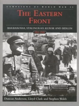 Image of The Eastern Front by Duncan Anderson and Lloyd Clark and Stephen Walsh Hardback