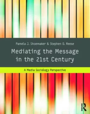 Image of Mediating the Message in the 21st CenturyA Media Sociology Perspective