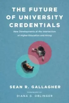 Image of The Future of University Credentials : New Developments at the Intersection of Higher Education and Hiring
