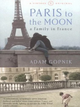 Image of Paris to the Moon by Adam Gopnik Paperback