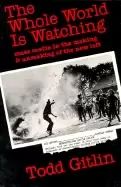Image of whole world is watching mass media in the making and unmaking of the new le