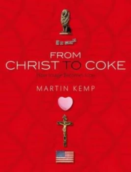 Image of Christ to Coke by Martin Kemp Hardback