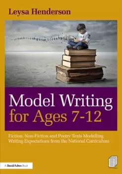 Image of Model Writing for Ages 7-12 Fiction Non-Fiction and Poetry Texts Modelling Writing Expectations from the National Curriculum