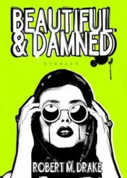 Image of Beautiful and Damned by Robert M. Drake Book
