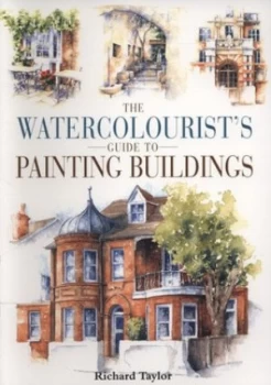 Image of The Watercolourists Guide to Painting Buildings by Richard S Taylor Paperback