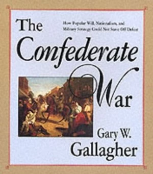 Image of The Confederate War by Gary W Gallagher Paperback