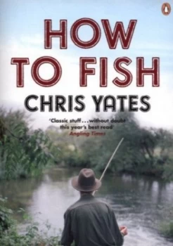 Image of How to Fish by Chris Yates Paperback