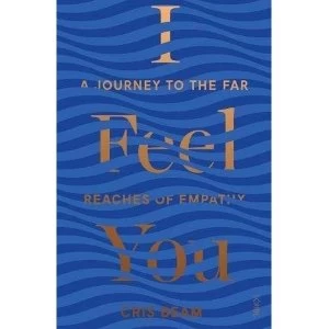 Image of I Feel You a journey to the far reaches of empathy Paperback / softback 2018