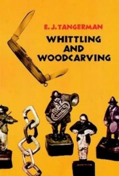 Image of Whittling and Woodcarving by E. J. Tangerman Book