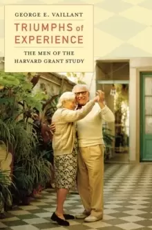 Image of Triumphs of Experience : The Men of the Harvard Grant Study