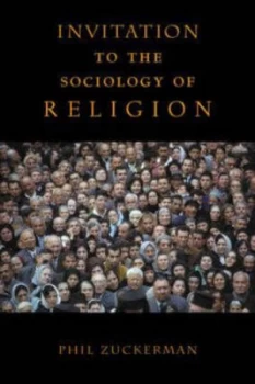 Image of An Invitation to Sociology of Religion by Phil Zuckerman Paperback