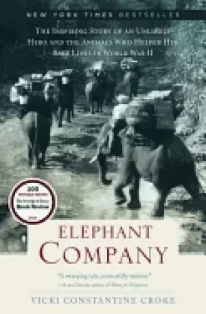 Image of elephant company the inspiring story of an unlikely hero and the animals wh