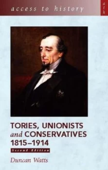 Image of Tories Unionists and Conservatives 1815-1914 by Duncan Watts Paperback