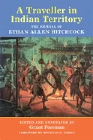 Image of traveler in indian territory the journal of ethan allen hitchcock
