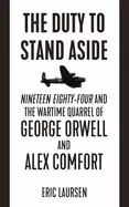 Image of duty to stand aside nineteen eighty four and the wartime quarrel of george
