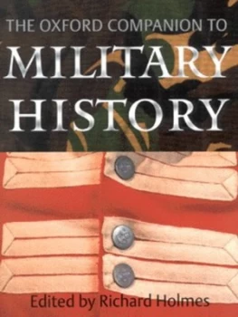 Image of The Oxford Companion to Military History by Richard Holmes Hardback