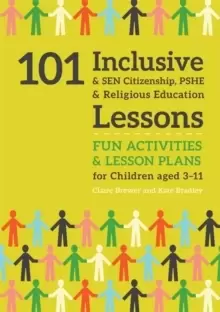 Image of 101 Inclusive and SEN Citizenship, PSHE and Religious Education Lessons : Fun Activities and Lesson Plans for Children Aged 3 - 11