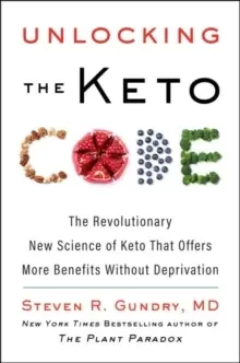 Image of Unlocking the Keto Code : The Revolutionary New Science of Keto That Offers More Benefits Without Deprivation