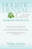 Image of holistic dental care the complete guide to healthy teeth and gums