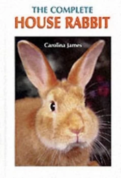 Image of The Complete House Rabbit by Carolina James Hardback