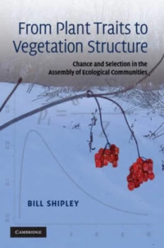 Image of From Plant Traits to Vegetation Structure by Bill Shipley Hardback