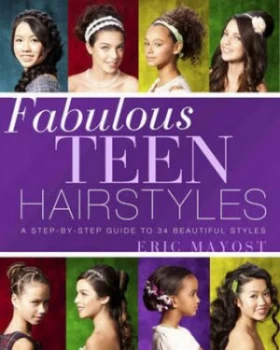 Image of Fabulous Teen Hairstyles by Eric Mayost Paperback