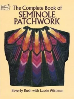 Image of The Complete Book of Seminole Patchwork by Beverly Rush Book