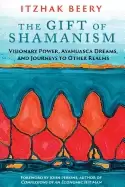 Image of gift of shamanism visionary power ayahuasca dreams and journeys to other re