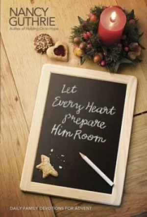 Image of Let every heart prepare Him room by Nancy Guthrie